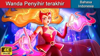 Wanda Penyihir terakhir ✨ Dongeng Bahasa Indonesia 🌜 WOA - Indonesian Fairy Tales