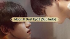 🇨🇳 Moon & Dust Ep03 || Sub Indo