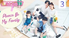 {Sub Indo} Please Be My Family Eps.3 HD 🇨🇳