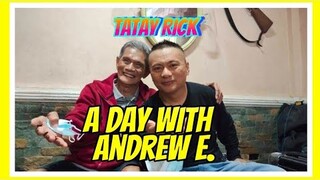 TATAY RICK: A DAY WITH ANDREW E.