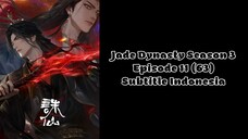 Jade Dynasty Season 3 Episode 11 (63) Subtitle Indonesia