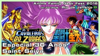 Especial 30 Anos Saint Seiya - Anime Family Geek Fest 2016 - 31/07/2016