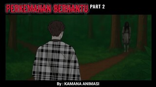 PART 2 - MISTERI HUTAN BERHANTU (KAMANA ANIMASI)