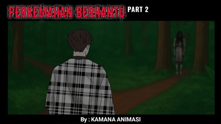 PART 2 - MISTERI HUTAN BERHANTU (KAMANA ANIMASI)