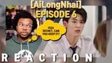 [ Boys Love ] AiLongNhai อัยย์หลงไน๋ Episode 6 [ CUT REACTION ] | THEY DON'T KNOW ABOUT US