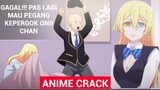 GAGAL TOTAL! ONEE CHAN DATANGNYA GA BILANG- BILANG SIH! Anime Crack