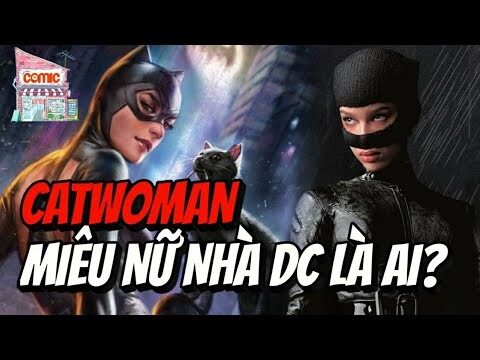 CATWOMAN LÀ AI? | NGUỒN GỐC VÀ SỨC MẠNH | TẠP HÓA COMIC