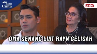 Oma Semakin Yakin, Rayn Udah Tergantung Sama Indah | Atas Nama Cinta ANTV Eps 13 (2/6)