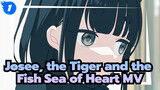 Josee, the Tiger and the Fish| Lagu Masukan 【 Sea of Heart】MV_1