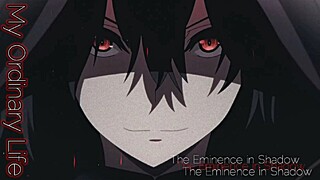 The Eminence in Shadow「AMV」My Ordinary Life