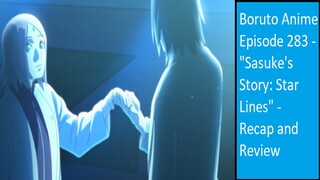 Boruto Anime Episode 283 - "Sasuke's Story: Star Lines" - Recap and Review