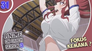 Penyebab Cowo Hilang Fokus - Anime Crack Indonesia S3 | Ep 31