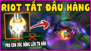 Riot tắt đầu hàng dù 5 người đồng ý, Pro EUW xúc động lên thách đấu Hàn- LMHT - LOL - Skin - Montage