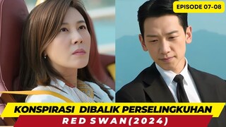 KONSPIRASI DI BALIK PERSELINGKUHAN (RED SWAN) - EPISODE 07-08