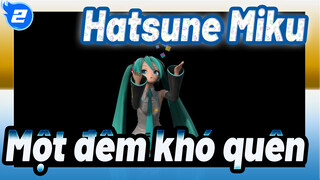 [Hatsune Miku/MMD] Một đêm khó quên, Hòa trộn_A2