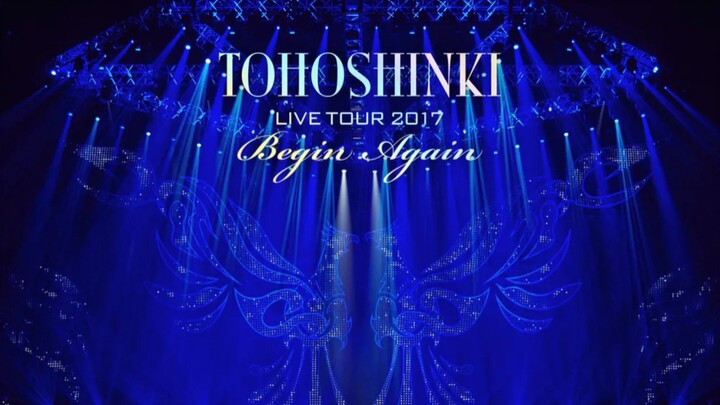 TOHOSHINKI LIVE TOUR 2017 〜Begin Again〜 Part 1