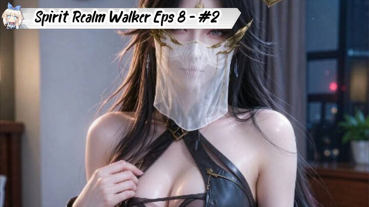 Spirit Realm Walker Episode 8 - Part 2