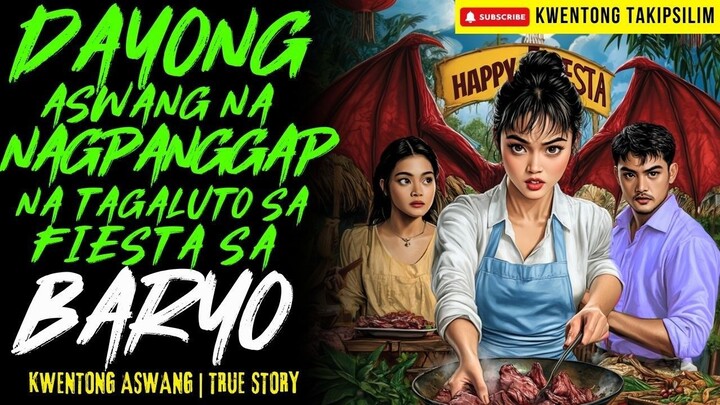 DAYONG ASWANG NA NAGPANGAP NA TAGALUTO SA FIESTA SA BARYO Kwentong Aswang | True Story | 02-13-2026