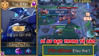 Top Elsu Đã Làm Gì Mà Khiến Ad Bạn Trốn Trong Tế Đàn Xin Tha Vs Màn Vẩy Elsu 15 Kill Mãn Nhãn