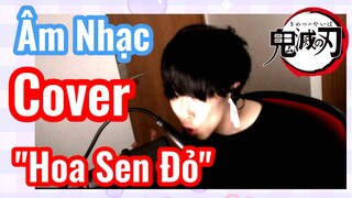 [Thanh Gươm Diệt Quỷ] Âm Nhạc | Cover "Hoa Sen Đỏ"