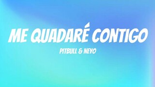 Me Quadaré Contigo - Pitbull, Ne-Yo, Lenier & El Micha (Lyrics)