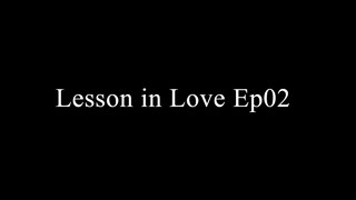 Lesson in Love - episode-02