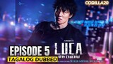 L U C A The Beginning Episode 5 Tagalog