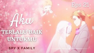 Aku Terlalu Baik Untukmu [ SPYxFamily eps 21 ] dubbing Parody jawa