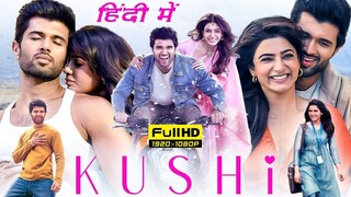 Kushi (2023) Hindi Dubbed Full Movie | Vijay Deverakonda, Samantha | New South Romantic Movie