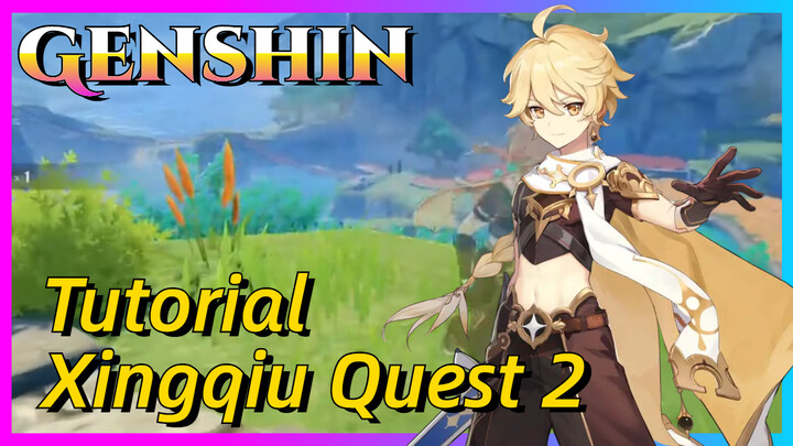 [Genshin, Tutorial] Tutorial Xingqiu Quest 2