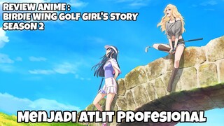 REVIEW ANIME : BIRDIE WING GOLF GIRL'S STORY SEASON 2 || Menjadi atlit profesional