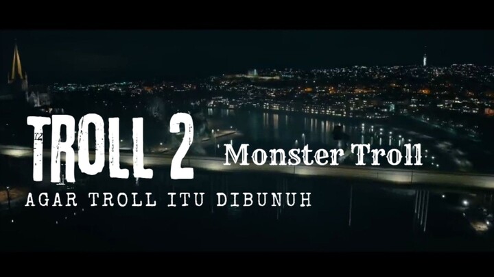 Film Troll 2. Monster Troll . Agar Troll Itu Di Bunuh.