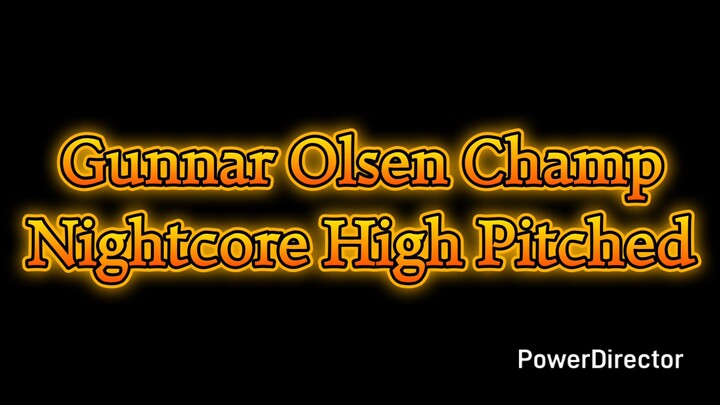Gunnar Olsen Champ Nightcore High Pitched