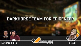 Tamang Usapan Episode 6 : Darkhorse Team ng Epicenter