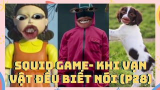 Squid game - Khi vạn vật đều biết nói sẽ ra sao ? (P28) | Viral Tiktok