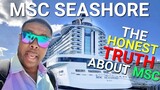 MSC SEASHORE: "Things You Should know & Should You Sail MSC"