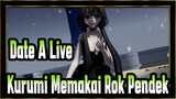 [Date A Live / MMD] Kurumi yang Cantik dalam Rok Pendek