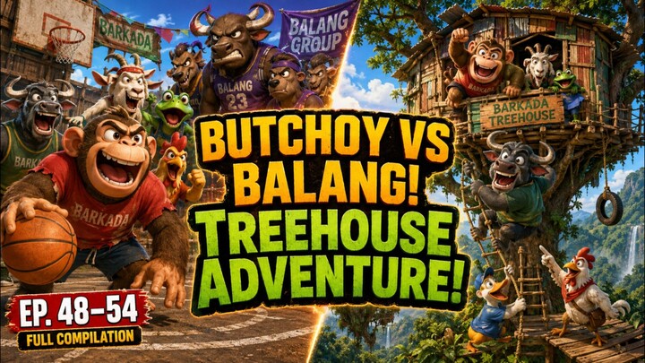 BUTCHOY BARKADA Ep. 48–54 🤣 | Basketball vs Balang Group + Treehouse Adventure