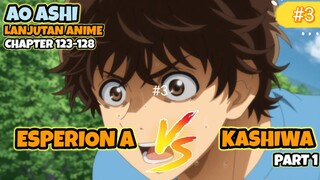 TIM A ESPERION VS KASHIWA PART 1 || LANJUTAN ANIME AO ASHI S2 part 3