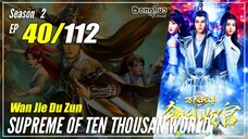 【Wan Jie Du Zun】 S2 EP 40 (90) "Menggabungkan Martial Soul" Supreme Of Ten Thousand World | Sub Indo