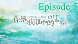 Love You Like Mountain and Ocean Episode 5 ENG Sub