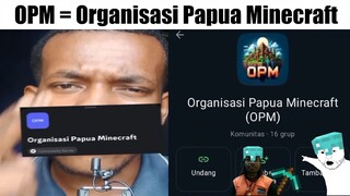 Kepanjangan OPM = Organisasi Papua Minecraft...