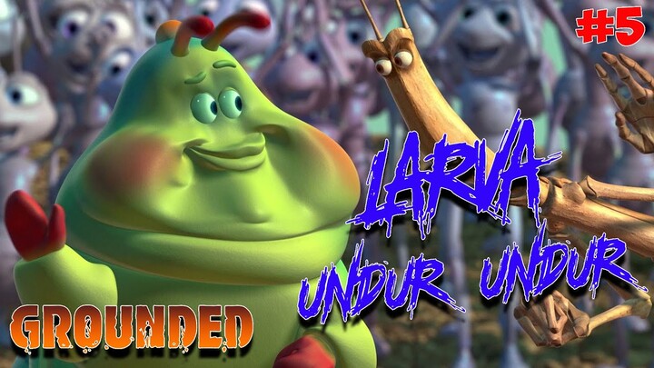 BAR BARNYA UNDUR UNDUR LARVA! - Grounded #5