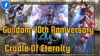 Cradle Of Eternity, Mobile Suit Compilation | Gundam 40th Anniversary Epic AMV_1