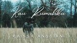 Kau Rumahku - Raissa Anggiani Cover + Lirik + Slowed Maintain Audio Pitch ( Cover by Anggidnps )