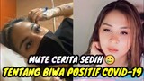 MUTE CERITA SEDIH || TENTANG BIWA POSITIF COVID-19