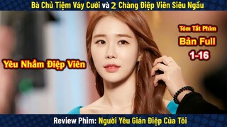 Review Phim: Người Yêu Gián Điệp Của Tôi | The Spy Who Loved Me|  Bản Full 1-16 | Yoo In-na