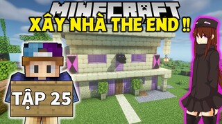 THỬ THÁCH SINH TỒN MINECRAFT 1.18 | Tập 25 | Xây Nhà The End !!
