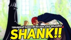 TERNYATA INI DIA KELUARGA SHANK YANG SESUNGGUHNYA!! ONE PIECE TERBARU