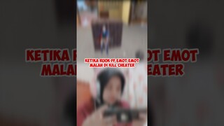 KETIKA RUOK FF EMOT EMOT MALAH DI KILL CHEATER